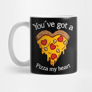 You have got a pizza my heart Mug